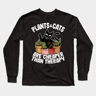 Plants & Cats Are Cheaper Than Therapy Gardening Gift Funny Cat Lover Long Sleeve T-Shirt